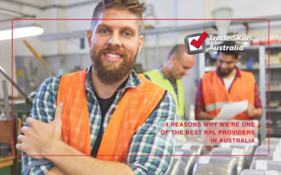 4 Reasons Why we’re one of the Best RPL Provides in Australia: TRADE SKILLS AUSTRALIA