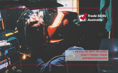 7 Reasons why Tradies don’t Finish their Apprenticeships